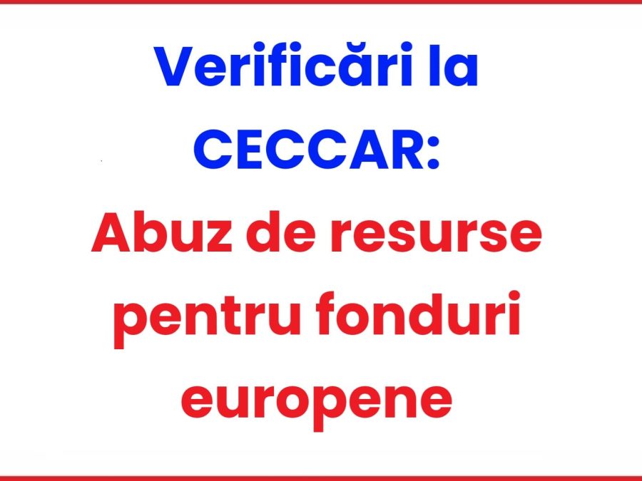 Verificari la CECCAR Abuz de resurse pentru fonduri europene