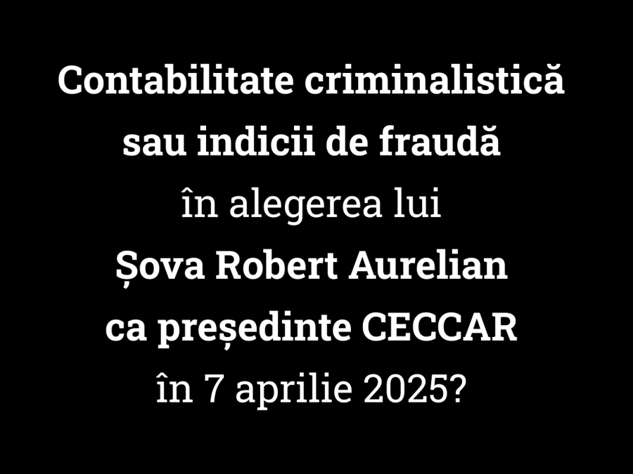 contabilitate criminalistica frauda alegerea sova robert aurelian presedinte ceccar